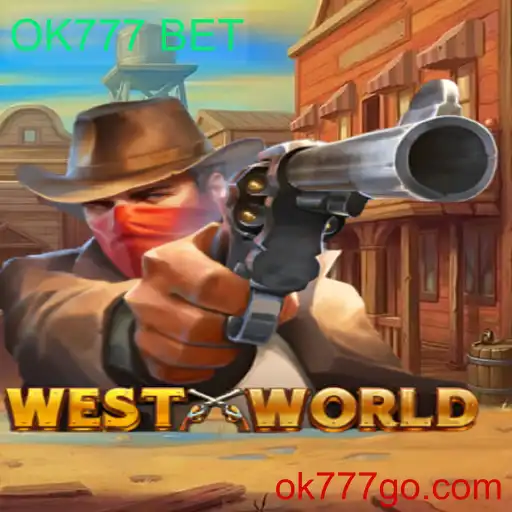 Descubra o Mundo Fascinante de WestWorld e a Oportunidade de Ganhar com OK777 BET